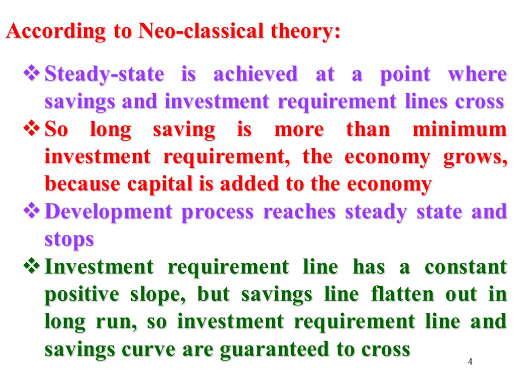 4 According to Neo-classical theory: Steady-state is achieved at a point where savings and